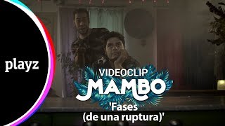 Video thumbnail of ""Fases (de una ruptura)" -Mambo  Videoclip | Playz"