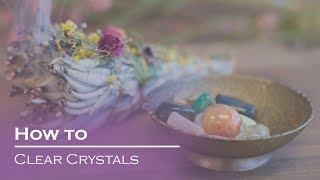 How to Clear Crystals - Three Easy Tips