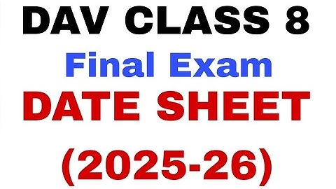 DAV CLASS 8 FINAL EXAM DATE SHEET 2025-26