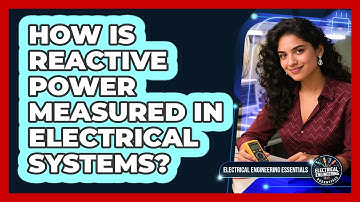 How Is Reactive Power Measured In Electrical Systems?