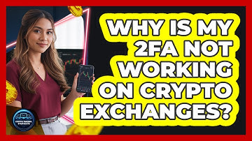 Why Is My 2FA Not Working On Crypto Exchanges? - Crypto Trading Strategists