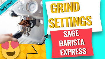 SAGE BARISTA EXPRESS COFFEE GRIND SETTINGS - HOW TO DIAL IN YOUR ESPRESSO
