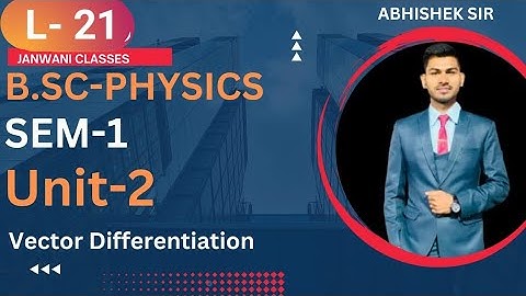 Bsc 1st sem Physics || Ch-Vector integral || By Abhishek Bhardwaj sir ✍️✍️