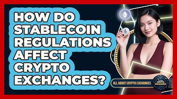How Do Stablecoin Regulations Affect Crypto Exchanges? - All About Crypto Exchanges