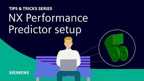 NX | Tips and Tricks | Performance Predictor setup