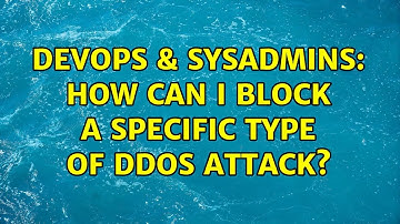 DevOps & SysAdmins: How can I block a specific type of DDoS attack? (2 Solutions!!)