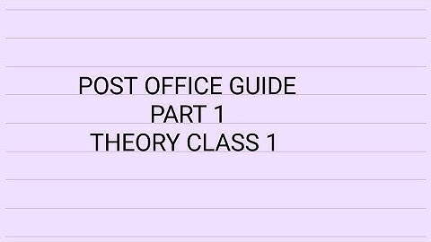 POST OFFICE GUIDE PART 1 THEORY CLASS 1