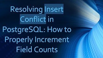 Resolving Insert Conflict in PostgreSQL: How to Properly Increment Field Counts