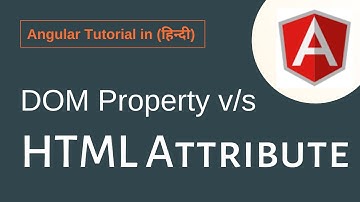 Angular Tutorial In Hindi - Angular DOM Property v/s HTML Attribute