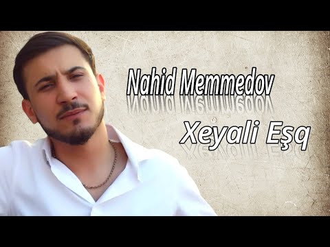 Nahid Memmedov - Xeyali Eşq 2023 (Resmi Klip)