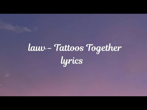 lauv - tattoos together lyrics - YouTube Music