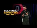 Vijay Yadav Bantering You Part Too #standupcomedy #trending