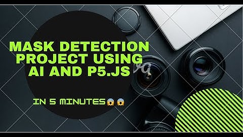 Mask Detection Project Using AI and p5.js || In 5 minutes || For Beginners || Teachable Machines