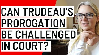Can Trudeaus prorogation of Parliament be challenged in court?
