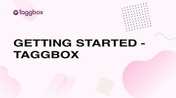 Getting Started - Taggbox