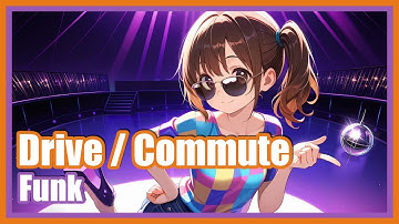 Drive & Commute BGM | Groovy Funk Road Tunes Vol.01