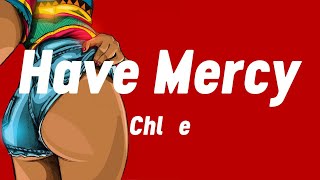 Chlöe - Have Mercy (Lyrics)