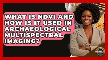 What Is NDVI And How Is It Used In Archaeological Multispectral Imaging? - Archaeology Quest