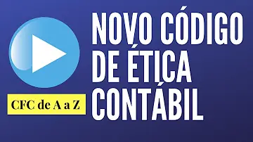 O que mudou no novo Código de Ética do contador?