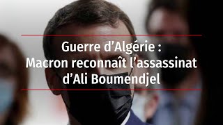 Guerre d’Algérie : Macron reconnaît l’assassinat d’Ali Boumendjel