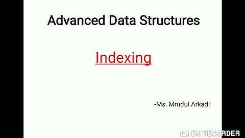 Advanced data structures- Indexing
