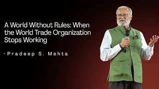 A World Without Rules: When the World Trade Organization Stops Working | Pradeep S Mehta | TEDxARSD