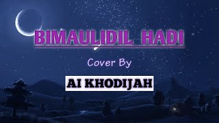 Bimaulidil Hadi || Cover by AI KHODIJAH || ( lirik arab - lirik latin - terjemah )