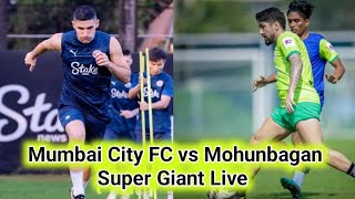 Mumbai City FC vs Mohunbagan Super Giant Live update | Indian Super League