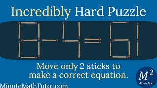 Incredibly Hard Matchstick Puzzle | 8-4=61 | Move Just Two Sticks | Minute Math
