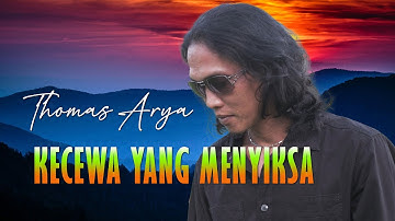 Thomas Arya - Kecewa Yang Menyiksa - Lyrics