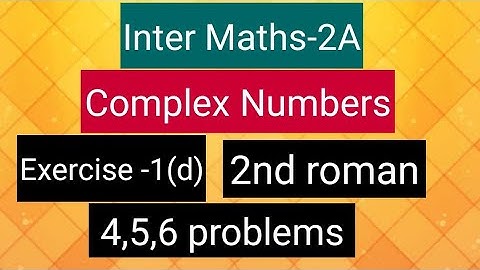 Inter Maths-2A- Complex numbers -Exercise-1(d)- 2nd roman- 4,5,6 problems