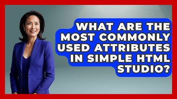 What Are the Most Commonly Used Attributes in Simple HTML Studio? | Simple HTML Studio News