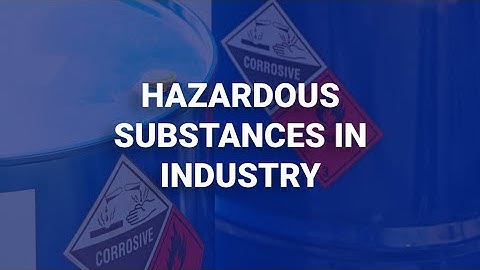 Hazardous Substance in Industry | Human Focus