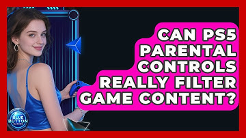 Can PS5 Parental Controls Really Filter Game Content? - Blue Button Gaming