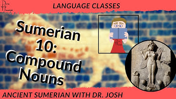 Learn to Read Ancient Sumerian, Lesson Ten: Compound Verbs
