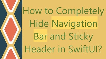 How to Completely Hide Navigation Bar and Sticky Header in SwiftUI?