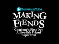 Making Fiends SE1 EP1 Charlotte S First Day A Fiendish Friend Super Evil