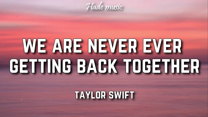 Taylor Swift - We Are Never Ever Getting Back Together (Lyrics) - DayDayNews