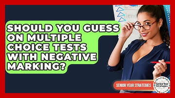 Should You Guess On Multiple Choice Tests With Negative Marking? - Senior Year Strategies