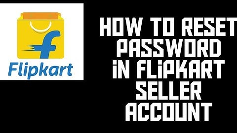 Flipkart seller password change | flipkart password reset