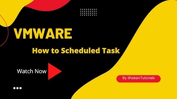VMWare |  How to Scheduled Tasks
