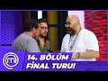 MasterChef Türkiye 14. Bölüm Özeti | FİNAL TURU!