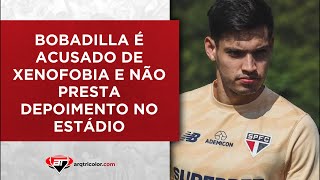 DESDOBRAMENTOS DO CASO BOBADILLA DIRETO DO MORUMBIS | Arquibancada Tricolor
