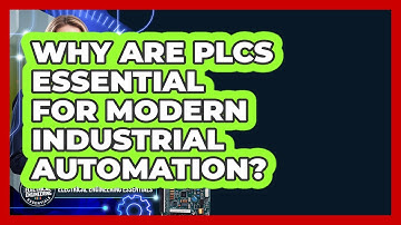 Why Are PLCs Essential For Modern Industrial Automation? - Electrical Engineering Essentials