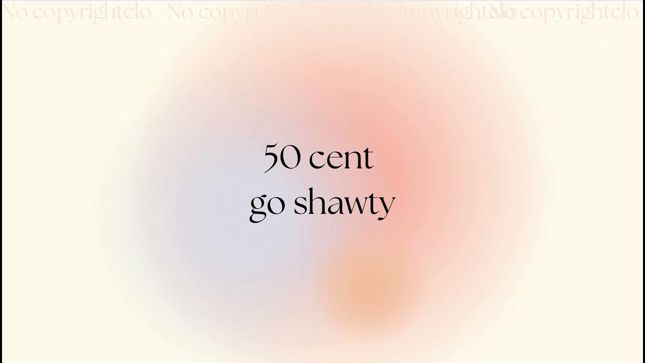 50 CENT GO SHAWTY [ COPYRIGHT FREE] COPYRIGHT FREE MUSIC YouTube