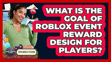 What Is The Goal Of Roblox Event Reward Design For Players? - Open World Tycoons