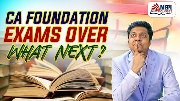 CA Foundation Exams Over - Now What Next ? MEPL- Mohit Agarwal
