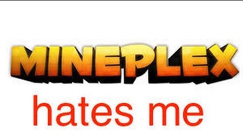 minecraft and mineplex hate me .-.