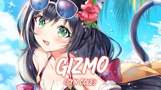 Nightcore - Gizmo (Syn Cole)