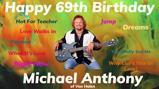 Happy 69th birthday to Michael Anthony of Van Halen!